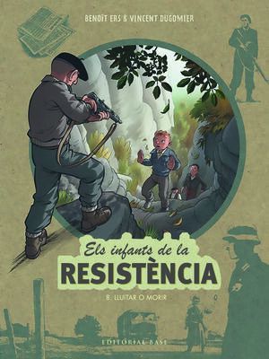 ELS INFANTS DE LA RESISTÈNCIA 8: LLUITAR O MORIR