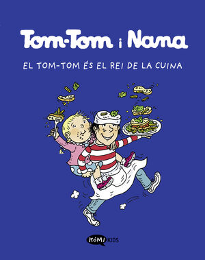 TOM-TOM Y NANA 3: EL TOM-TOM ÉS EL REI DE LA CUINA