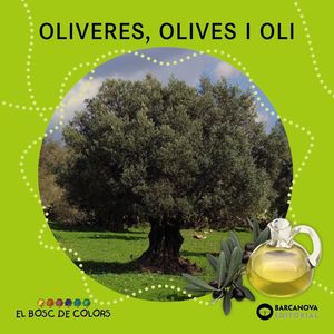 EL BOSC DE COLORS: OLIVERES, OLIVES I OLI