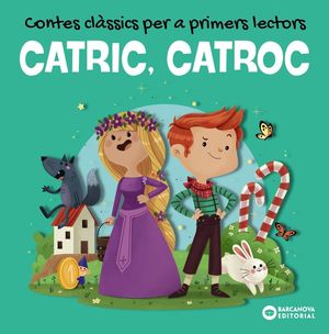 CATRIC, CATROC: CONTES CLÀSSICS PER A PRIMERS LECTORS